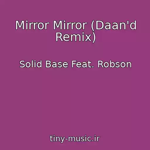 کاور آهنگ Mirror Mirror (Daan'd Remix) از Solid Base Feat. Robson