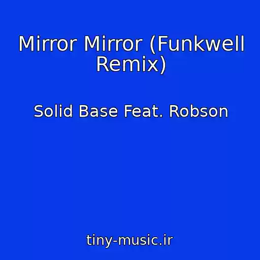 کاور آهنگ Mirror Mirror (Funkwell Remix) از Solid Base Feat. Robson