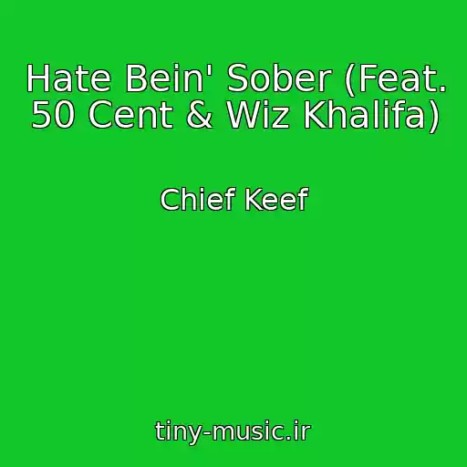 کاور آهنگ Hate Bein' Sober (Feat. 50 Cent & Wiz Khalifa) از Chief Keef