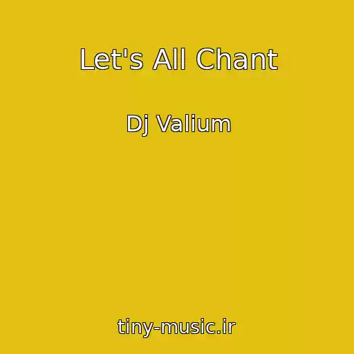 کاور آهنگ Let's All Chant از Dj Valium