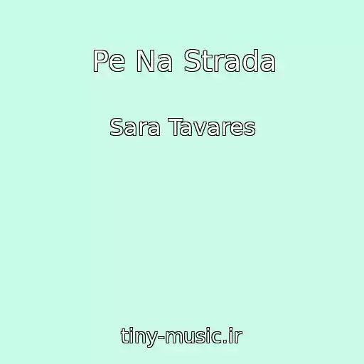 کاور آهنگ Pe Na Strada از Sara Tavares