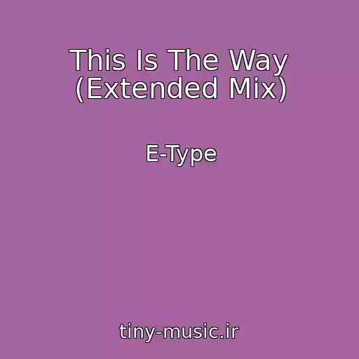کاور آهنگ This Is The Way (Extended Mix) از E-Type