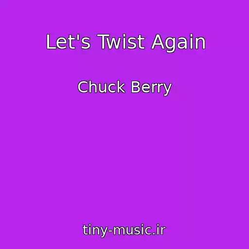 کاور آهنگ Let's Twist Again از Chuck Berry