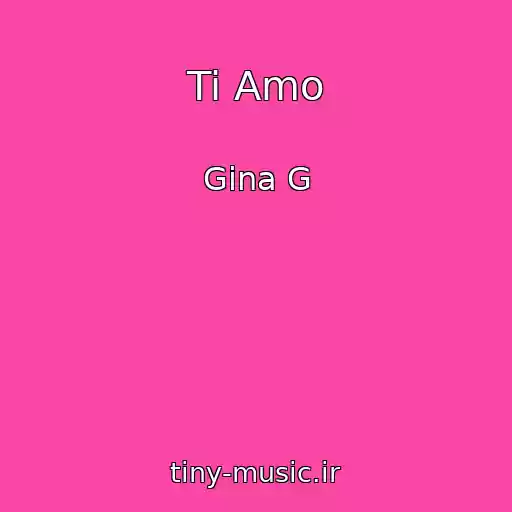 کاور آهنگ Ti Amo از Gina G