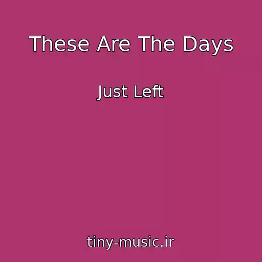 کاور آهنگ These Are The Days از Just Left