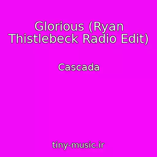 کاور آهنگ Glorious (Ryan Thistlebeck Radio Edit) از Cascada