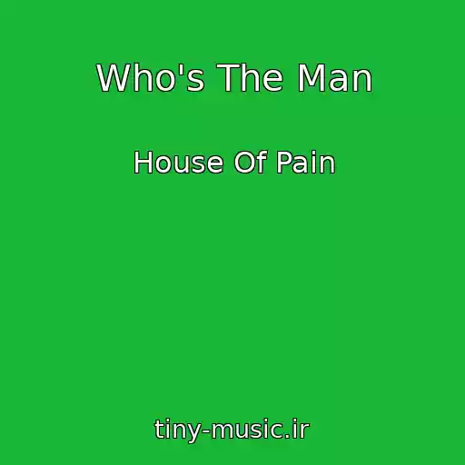 کاور آهنگ Who's The Man از House Of Pain
