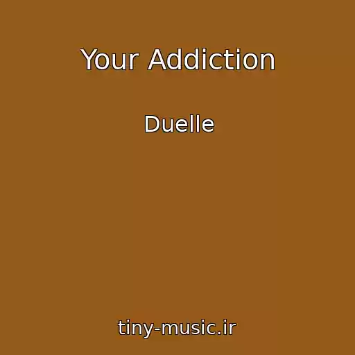 کاور آهنگ Your Addiction از Duelle