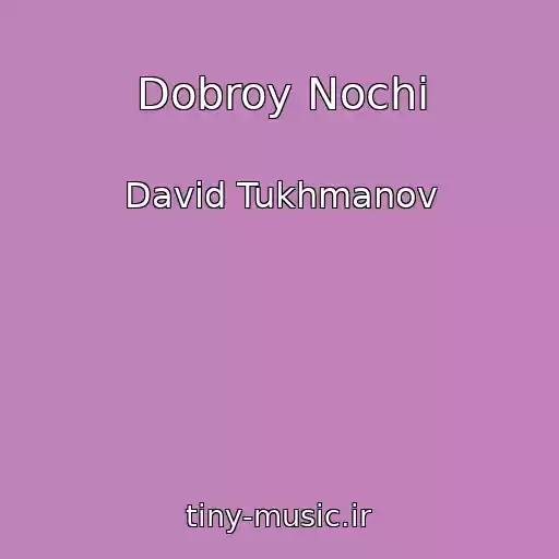 کاور آهنگ Dobroy Nochi از David Tukhmanov