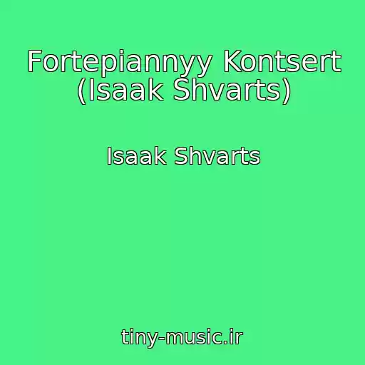 کاور آهنگ Fortepiannyy Kontsert (Isaak Shvarts) از Isaak Shvarts
