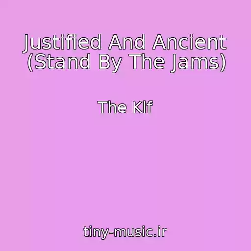کاور آهنگ Justified And Ancient (Stand By The Jams) از The Klf