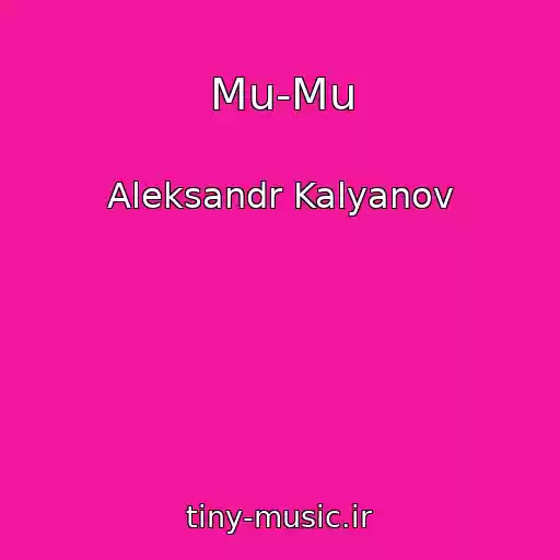 کاور آهنگ Mu-Mu از Aleksandr Kalyanov