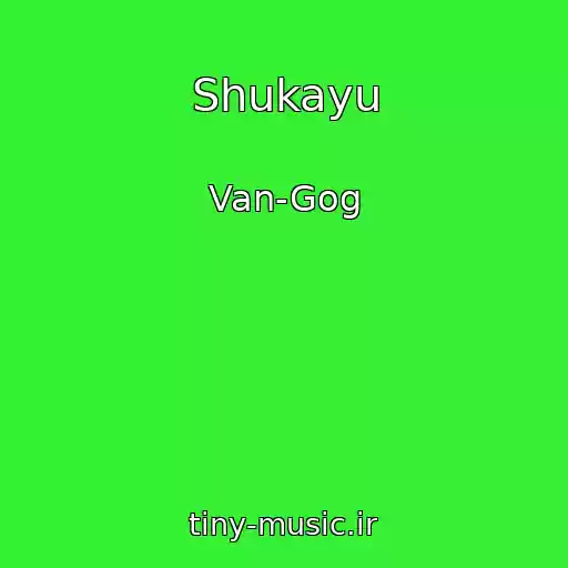 کاور آهنگ Shukayu از Van-Gog