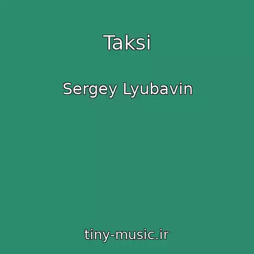 کاور آهنگ Taksi از Sergey Lyubavin