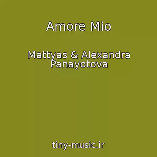 کاور آهنگ Amore Mio از Mattyas & Alexandra Panayotova