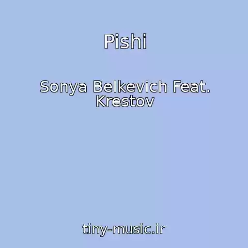 کاور آهنگ Pishi از Sonya Belkevich Feat. Krestov