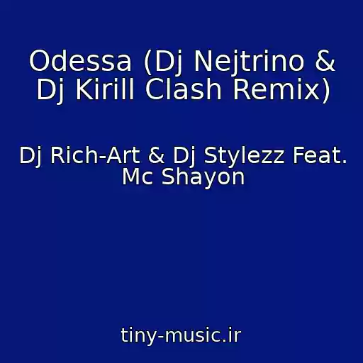 کاور آهنگ Odessa (Dj Nejtrino & Dj Kirill Clash Remix) از Dj Rich-Art & Dj Stylezz Feat. Mc Shayon