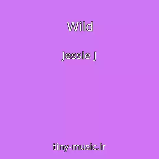 کاور آهنگ Wild از Jessie J
