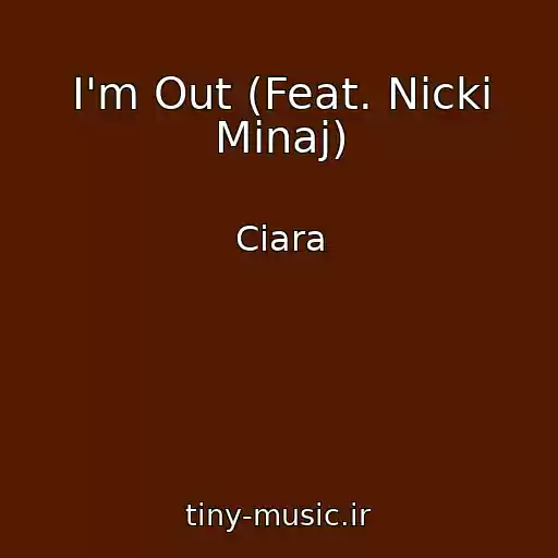 کاور آهنگ I'm Out (Feat. Nicki Minaj) از Ciara