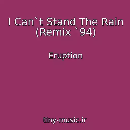 کاور آهنگ I Can`t Stand The Rain (Remix `94) از Eruption