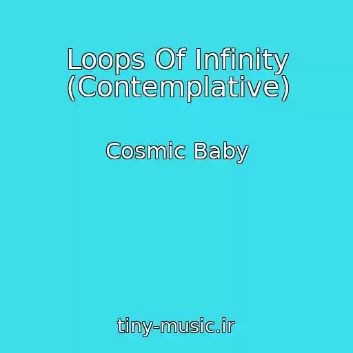 کاور آهنگ Loops Of Infinity (Contemplative) از Cosmic Baby