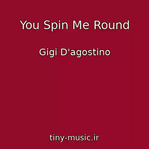 کاور آهنگ You Spin Me Round از Gigi D'agostino