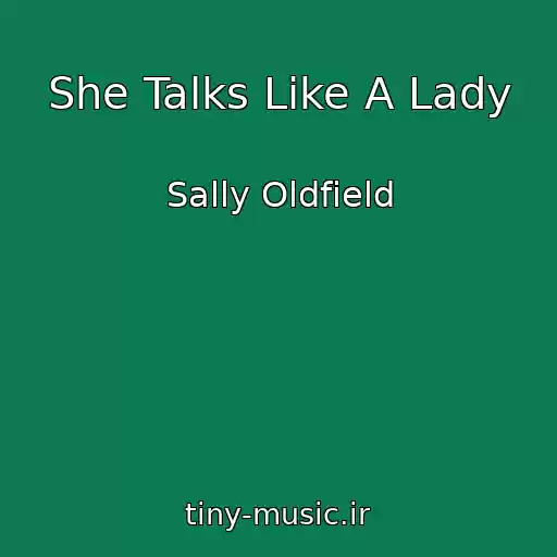 کاور آهنگ She Talks Like A Lady از Sally Oldfield