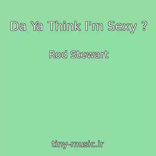 کاور آهنگ Da Ya Think I'm Sexy ? از Rod Stewart