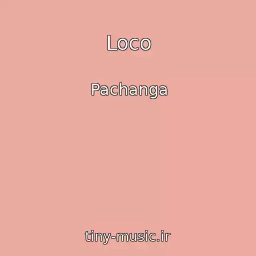 کاور آهنگ Loco از Pachanga