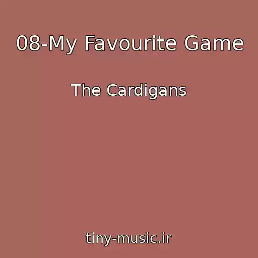 کاور آهنگ 08-My Favourite Game از The Cardigans