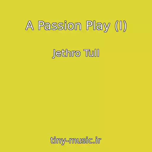 کاور آهنگ A Passion Play (I) از Jethro Tull