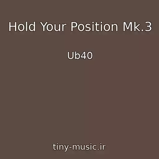 کاور آهنگ Hold Your Position Mk.3 از Ub40
