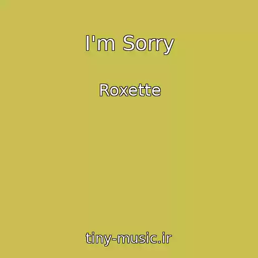 کاور آهنگ I'm Sorry از Roxette