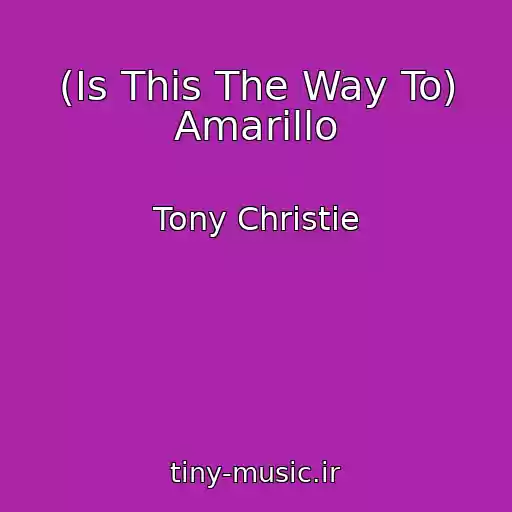 کاور آهنگ (Is This The Way To) Amarillo از Tony Christie