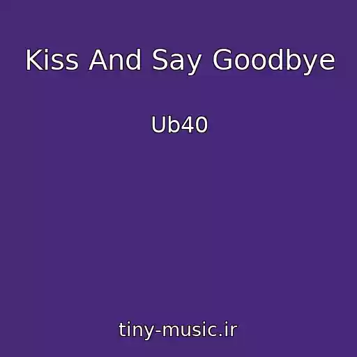 کاور آهنگ Kiss And Say Goodbye از Ub40
