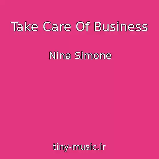 کاور آهنگ Take Care Of Business از Nina Simone
