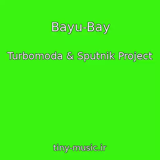 کاور آهنگ Bayu-Bay از Turbomoda & Sputnik Project
