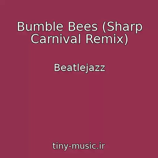 کاور آهنگ Bumble Bees (Sharp Carnival Remix) از Beatlejazz