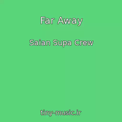 کاور آهنگ Far Away از Saian Supa Crew
