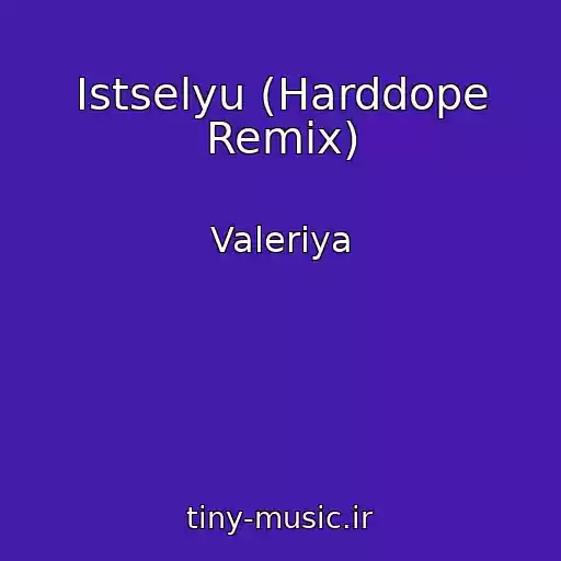 کاور آهنگ Istselyu (Harddope Remix) از Valeriya
