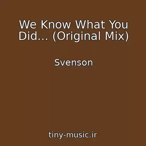 کاور آهنگ We Know What You Did... (Original Mix) از Svenson