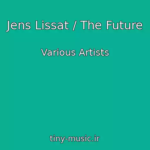 کاور آهنگ Jens Lissat / The Future از Various Artists