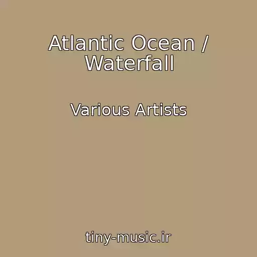 کاور آهنگ Atlantic Ocean / Waterfall از Various Artists
