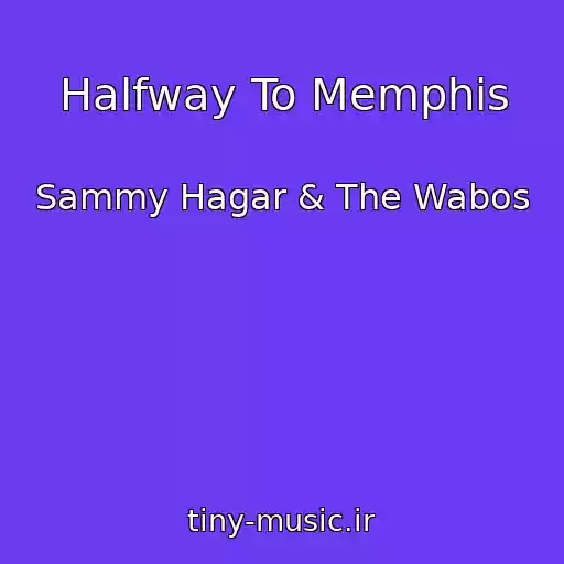 کاور آهنگ Halfway To Memphis از Sammy Hagar & The Wabos
