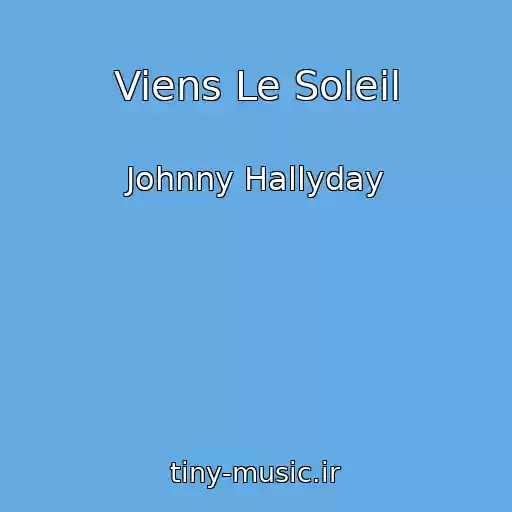 کاور آهنگ Viens Le Soleil از Johnny Hallyday