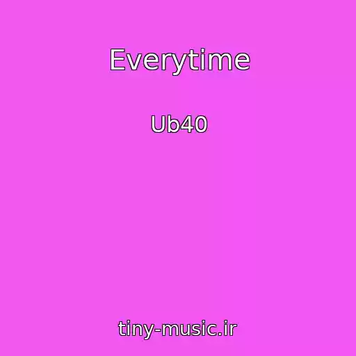 کاور آهنگ Everytime از Ub40