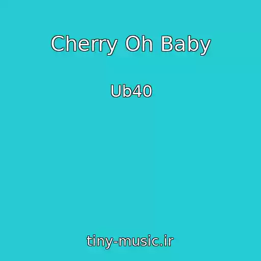 کاور آهنگ Cherry Oh Baby از Ub40