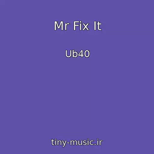 کاور آهنگ Mr Fix It از Ub40
