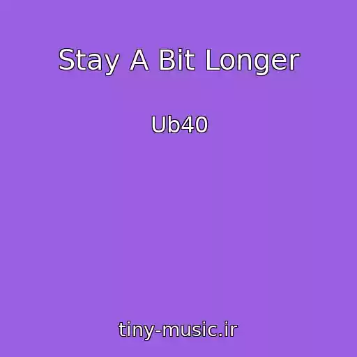 کاور آهنگ Stay A Bit Longer از Ub40