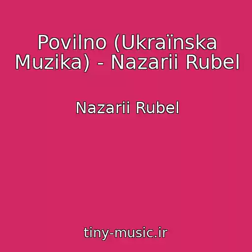 کاور آهنگ Povіlno (Ukraїnska Muzika) - Nazarii Rubel از Nazarii Rubel